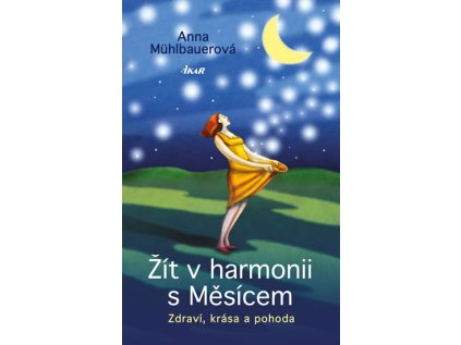 Žít v harmonii s Měsícem - Zdraví, krása a pohoda (Stav Použité zboží - jako nová)