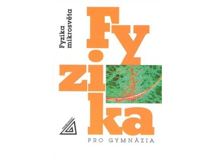 Fyzika pro gymnázia Fyzika mikrosvěta (Stav Použité zboží - běžné opotřebení)