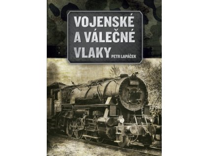 Vojenské a válečné vlaky (Stav Nová)