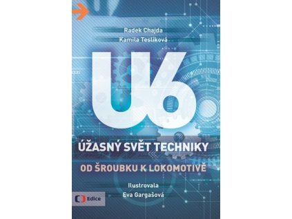 Úžasný svět techniky U6 - Od šroubku k lokomotivě (Stav Nová - lehce poškozená)