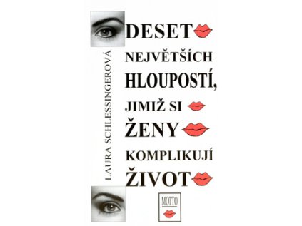 Deset největších hloupostí, jimiž si ženy komplikují život (Stav Použité zboží - běžné opotřebení)