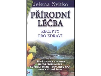 Přírodní léčba Recepty pro zdraví