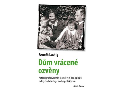 Dům vrácené ozvěny - Autobiografický román o osudovém boji o přežití rodiny Emila Lustiga (Stav Nová)