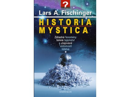 Historia Mystica - Záhadné fenomény, temná tajemství a utajované vědomosti lidstva (Stav Použité zboží - Běžné opotřebení)