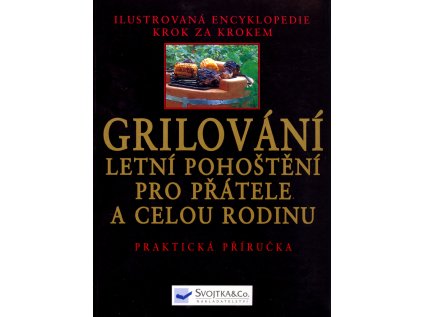 Grilování - Letní pohoštění pro přátele a celou rodinu (Stav Použité zboží - jako nová)