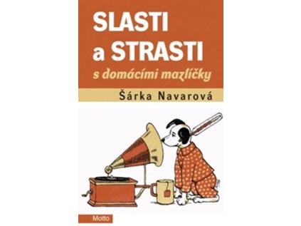 Slasti a strasti s domácími mazlíčky (Stav Nová - lehce poškozená)