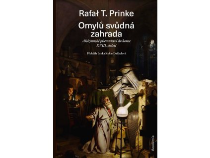 Omylů svůdná zahrada - Alchymické písemnictví do konce 18. století (Stav Nová)