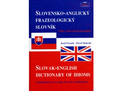 Slovensko-Anglický frazeologický slovník Slovak-English dictionary of idioms (Stav Nová - lehce poškozená)