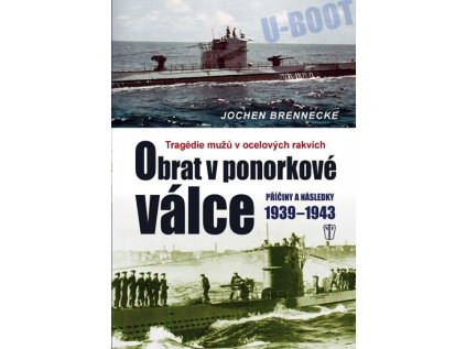 Obrat v ponorkové válce – Příčiny a následky 1939–1945 (Stav Použité zboží - Jako nová)