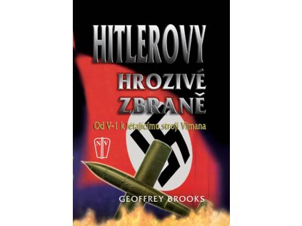 Hitlerovy hrozivé zbraně od V-1 k létajícímu stroji Vimana (Stav Použité zboží - Jako nová)