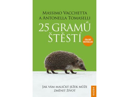 25 gramů štěstí - Jak vám maličký ježek může změnit život (Stav Použité zboží - Běžné opotřebení)