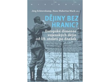 Dějiny bez hranic? - Evropské dimenze vojenských dějin od 19. století po dnešek (Stav Nová)