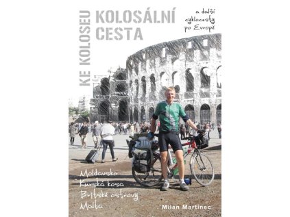 Kolosální cesta ke Koloseu a další cyklocesty po Evropě (Stav Použité zboží - Jako nová)