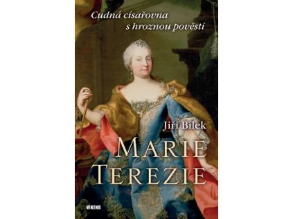 Marie Terezie – Cudná císařovna s hroznou pověstí (Stav Použité zboží - Běžné opotřebení)