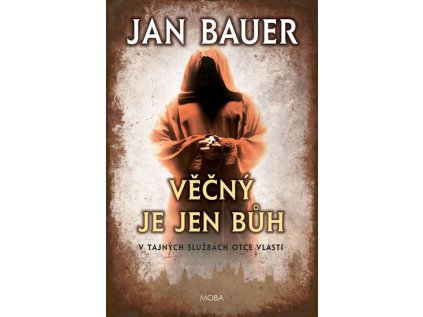 Věčný je jen Bůh - V tajných službách Otce vlasti (Stav Použité zboží - jako nová)