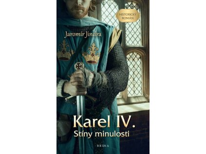 Karel IV. – Stíny minulosti