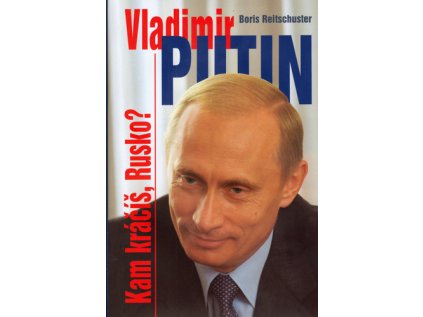 Vladimir Putin Kam kráčíš, Rusko? (Stav Použité zboží - běžné opotřebení)