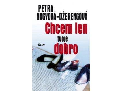 Chcem len tvoje dobro (Stav Použité zboží - jako nová)