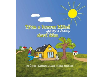 Týna a kocour Mikeš staví zdravý a krásný dům (Stav Použité zboží - jako nová)