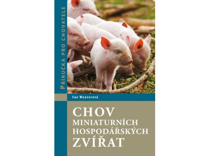 Chov miniaturních hospodářských zvířat - Příručka pro chovatele (Stav Nová)