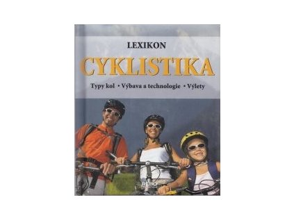 Cyklistika - Lexikon - Typy kol - Výbava a technologie - Výlety (Stav Nová)