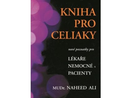 Kniha pro celiaky - Nové poznatky pro lékaře, nemocné a pacienty (Stav Použité zboží - běžné opotřebení)