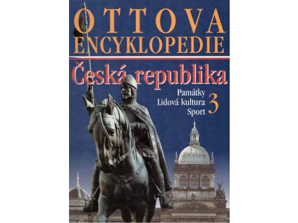 Ottova encyklopedie - Česká republika: 3. Památky, Lidová kultura, Sport (Stav Použité zboží - jako nová)