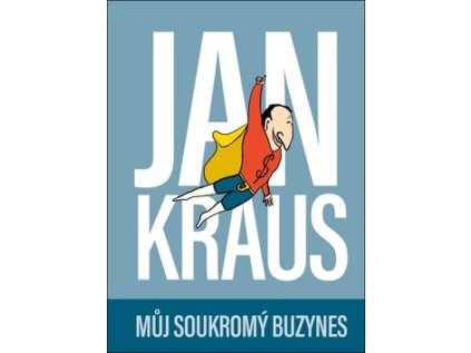 Jan Kraus: Můj soukromý buzynes (Stav Nová - lehce poškozená)