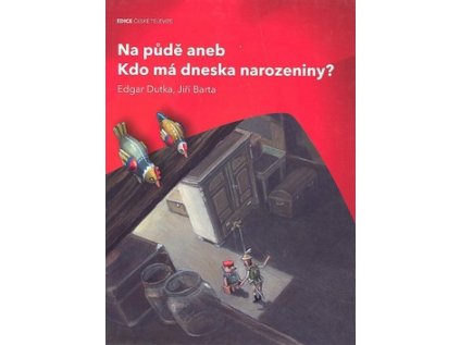 Na půdě aneb Kdo má dneska narozeniny? (Stav Nová)