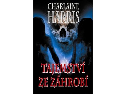 Tajemství ze záhrobí (Harper Connelly Mysteries IV.) (Stav Nová)