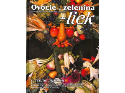 Ovocie a zelenina ako liek (Stav Nová - lehce poškozená)