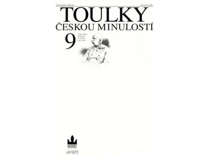 Toulky českou minulostí 9 - Velké příběhy Habsburků na sklonku jejich vlády (Stav Nová - lehce poškozená)