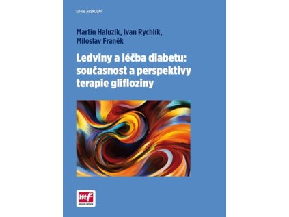 Ledviny a léčba diabetu: současnost a perspektivy terapie glifloziny (Stav Nová)