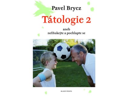Tátologie 2 aneb nefňukejte a pochlapte se (Stav Nová)