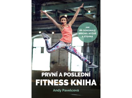 První a poslední fitness kniha (Stav Nová - lehce poškozená)
