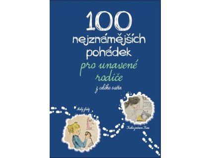 100 nejznámějších pohádek pro unavené rodiče (Stav Nová - lehce poškozená)