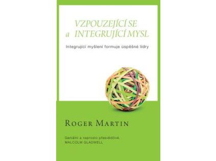 Vzpouzející se a integrující mysl - Integrující myšlení formuje úspěšné lídry (Stav Nová)