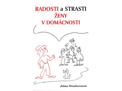 Radosti a strasti ženy v domácnosti (Stav Nová - lehce poškozená)