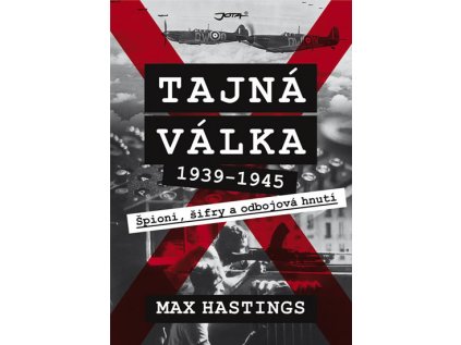 Tajná válka - Špioni, šifry a odbojová hnutí 1939-1945 (Stav Použité zboží - Běžné opotřebení)