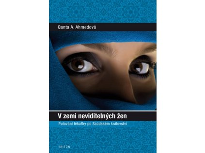 V zemi neviditelných žen - Putování lékařky po Saúdském království (Stav Použité zboží - Běžné opotřebení)