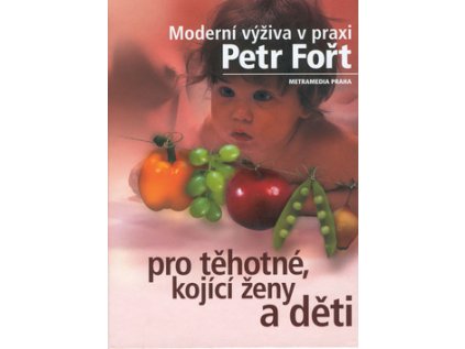Moderní výživa v praxi pro těhotné, kojící ženy a děti (Stav Použité zboží - Jako nová)