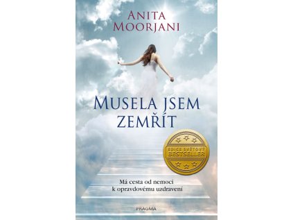 Musela jsem zemřít. Má cesta od nemoci k opravdovému uzdravení (Stav Použité zboží - Jako nová)