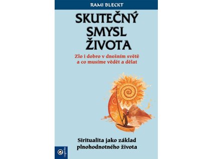 Skutečný smysl života - Zlo i dobro v dnešním světě a co musíme vědět a dělat (Stav Použité zboží - Běžné opotřebení)
