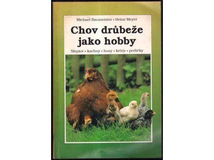 Chov drůbeže jako hobby - slepice, kachny, husy, krůty, perličky (Stav Použité zboží, běžné opotřebení)