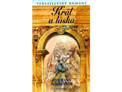 Versailleské romány 7 Král a láska (Stav Použité zboží - Běžné opotřebení)