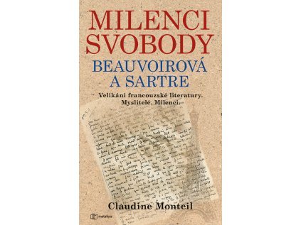 Milenci svobody Beauvoirová a Sartre - Velikáni francouzské literatury. Myslitelé. Milenci (Stav Použité zboží - Jako nová)