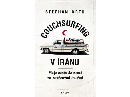 Couchsurfing v Íránu - Moje cesta do země za zavřenými dveřmi (Stav Použité zboží - Jako nová)