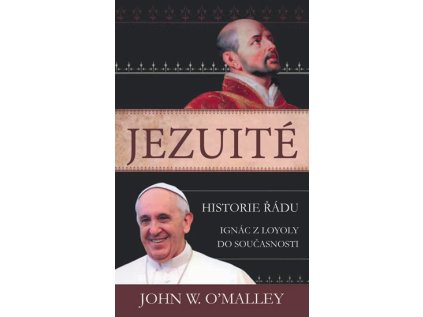 Jezuité - Historie řádu: Ignác z Loyoly do současnosti (Stav Použité zboží - Jako nová)