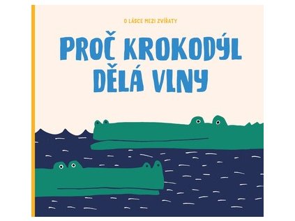 Proč krokodýl dělá vlny (Stav Nová - lehce poškozená)