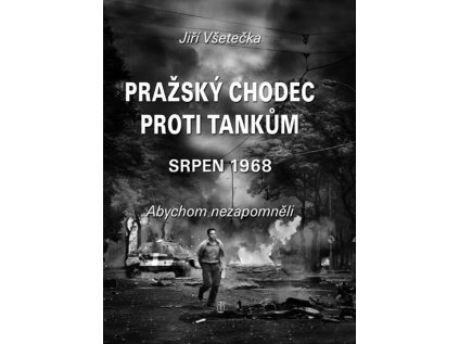 Pražský chodec proti tankům - srpen 1968 (Stav Použité zboží - Jako nová)